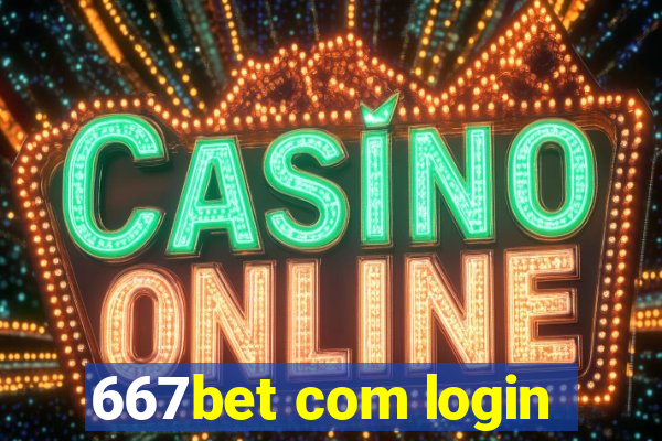 667bet com login